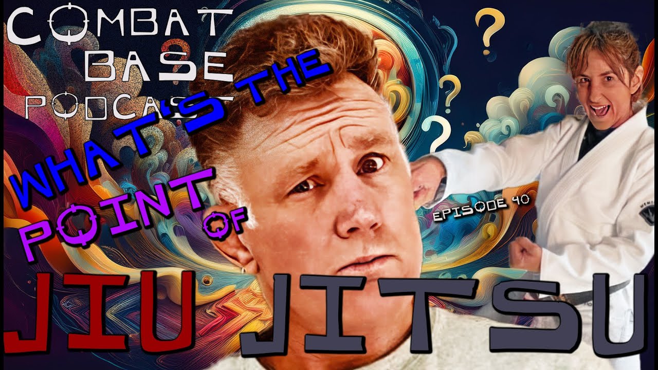 What's The Point of Jiu Jitsu | Episode 40
