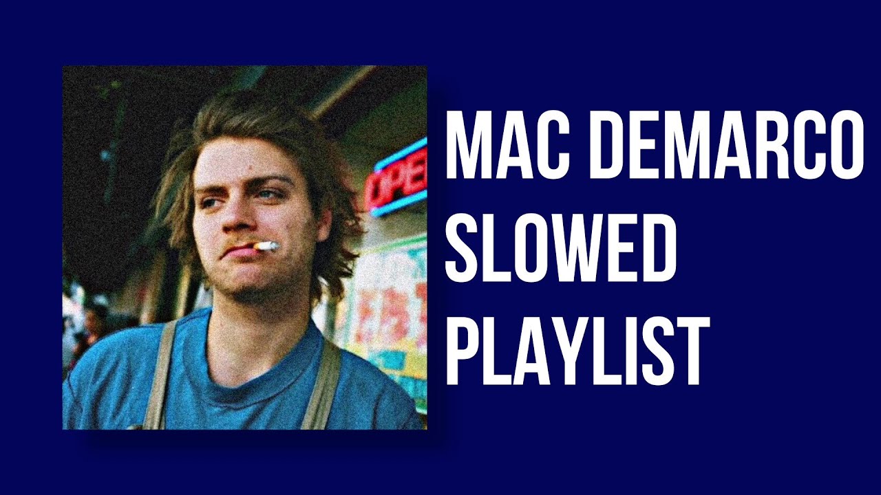 MAC DEMARCO - SLOWED PLAYLIST