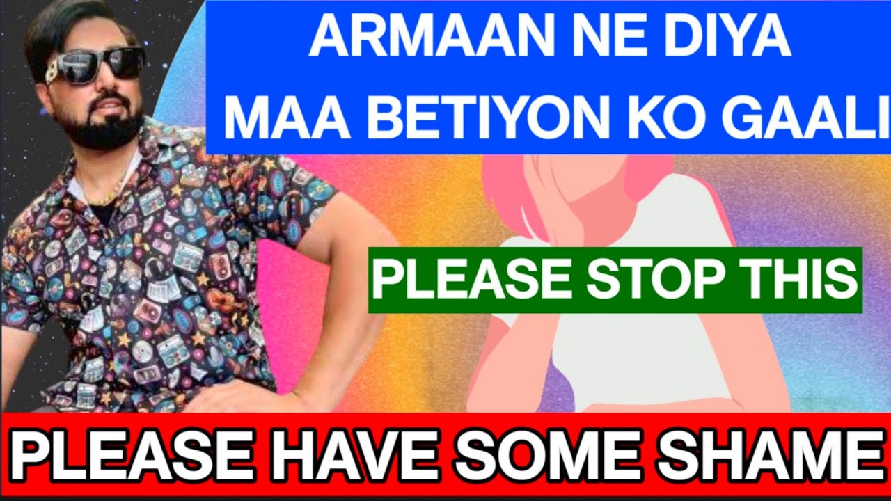 Armaan Malik used abusive words for ladies | Have some shame