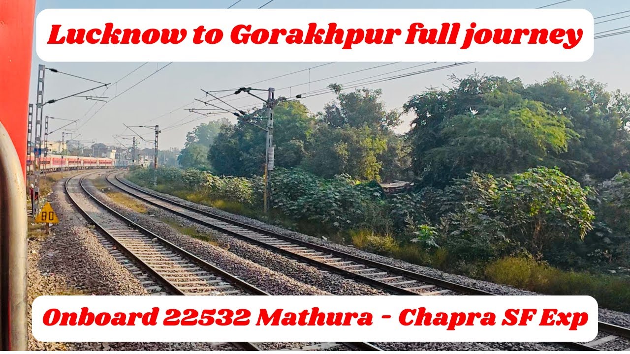 Lucknow - Gorakhpur full journey onboard 22532 Mathura Chapra SF Exp