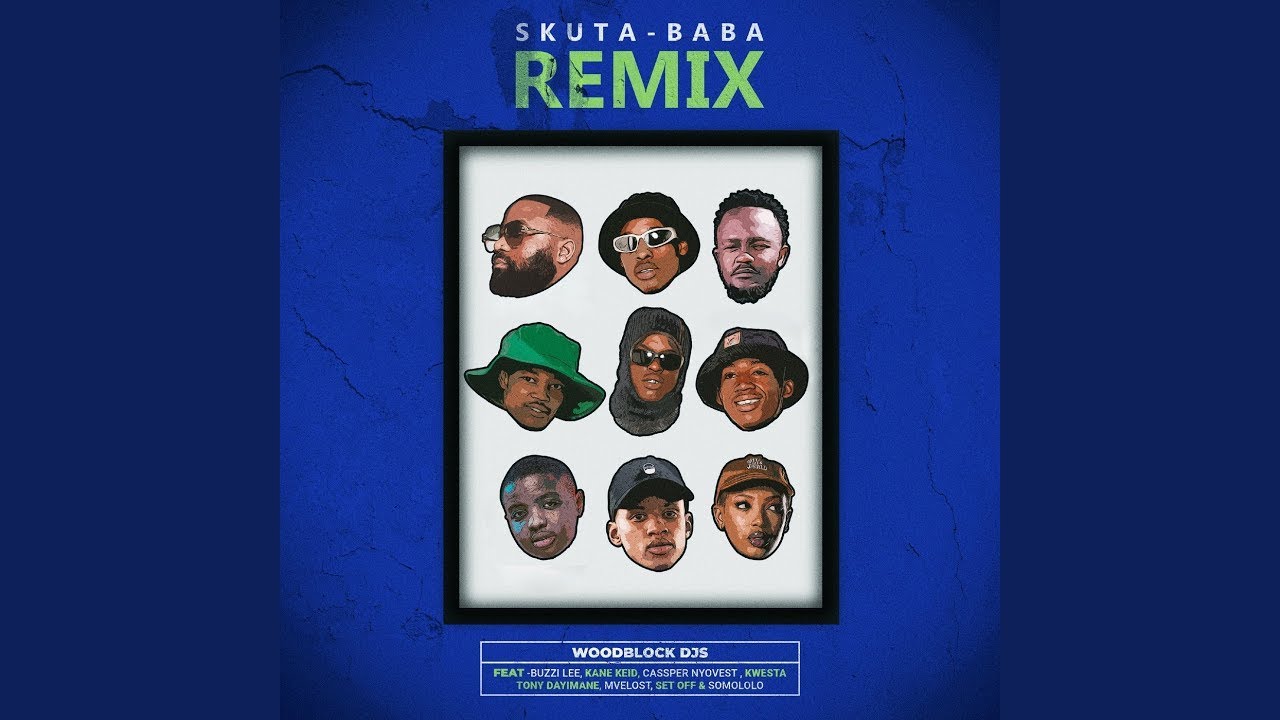 Skuta Baba [Remix] ft. Buzzi Lee, Kane Keid, Cassper Nyovest, Kwesta, Tony Dayimane, Various Artists