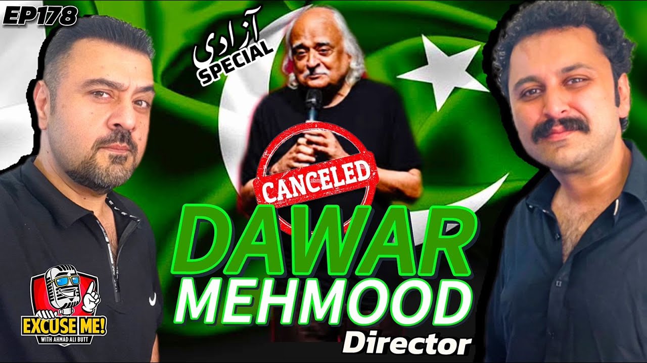 Excuse Me with Ahmad Ali Butt | Ft. Dawar Mehmood | Latest Interview | Episode 178 | Full Podcast