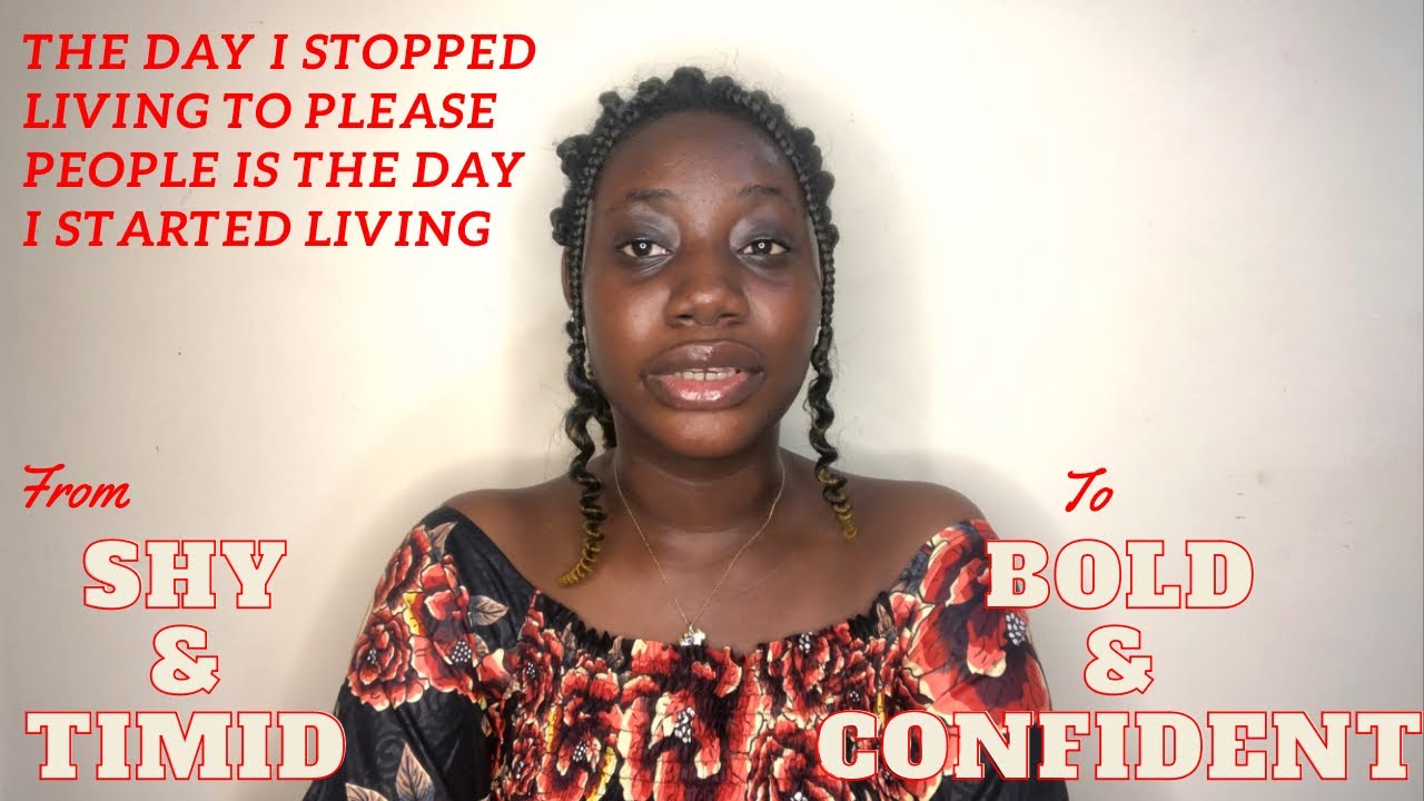 HOW I WENT FROM BEING SHY & TIMID TO BOLD & CONFIDENT *must watch*