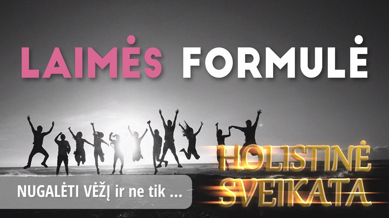 Holistinė sveikata | Laimės formulė - Nugalėti vėžį ir ne tik