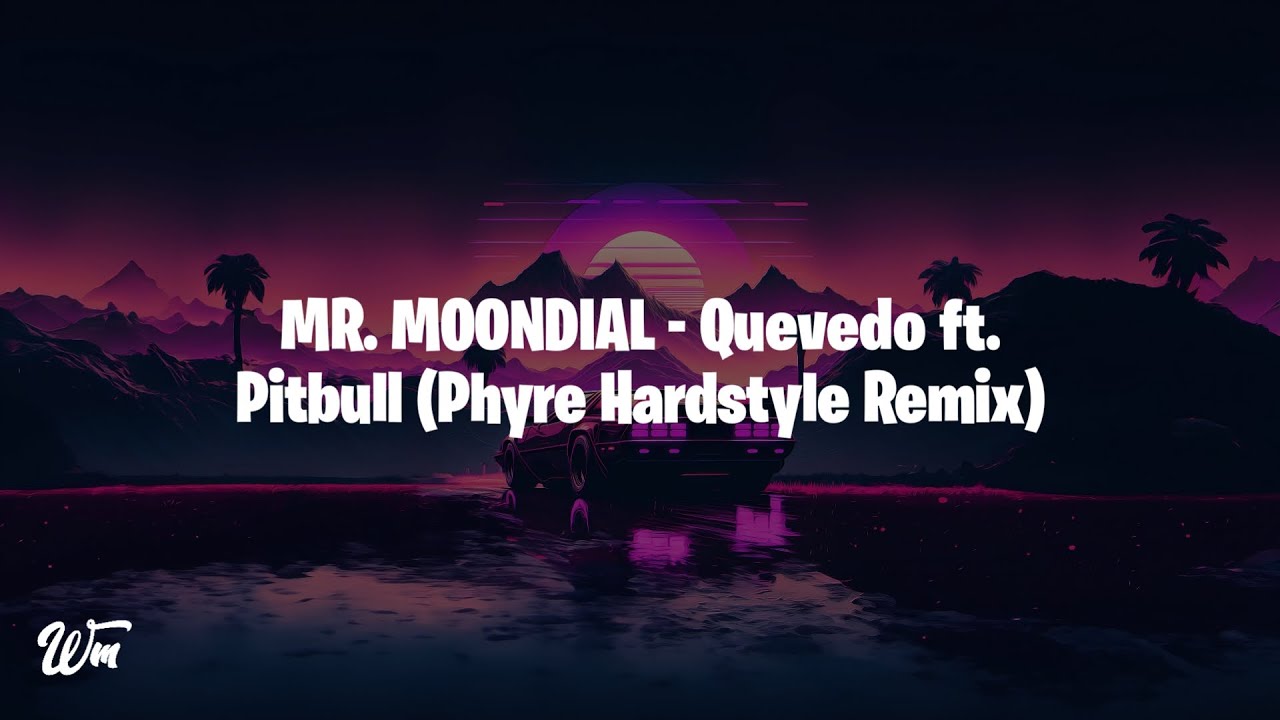 MR. MOONDIAL - Quevedo ft. Pitbull (Phyre Hardstyle Remix)