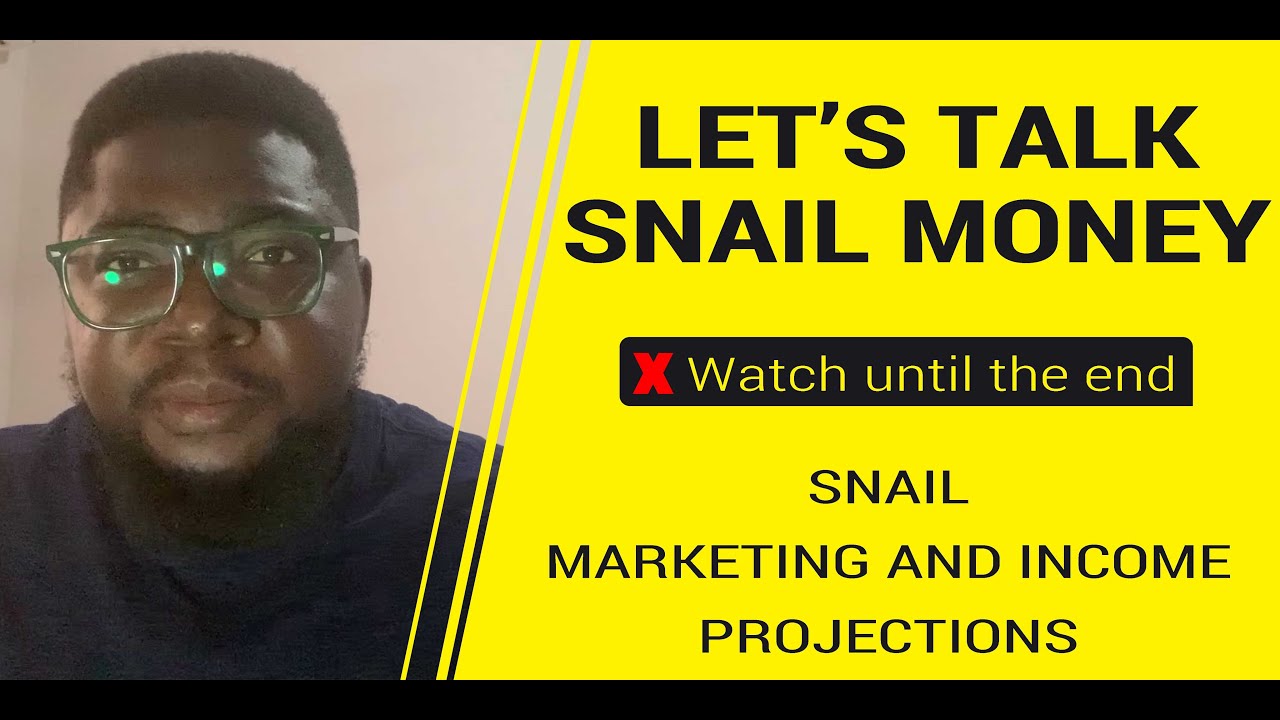 Let's talk snail money (watch 'til end) SNAIL MARKETING AND INCOME PROJECTIONS