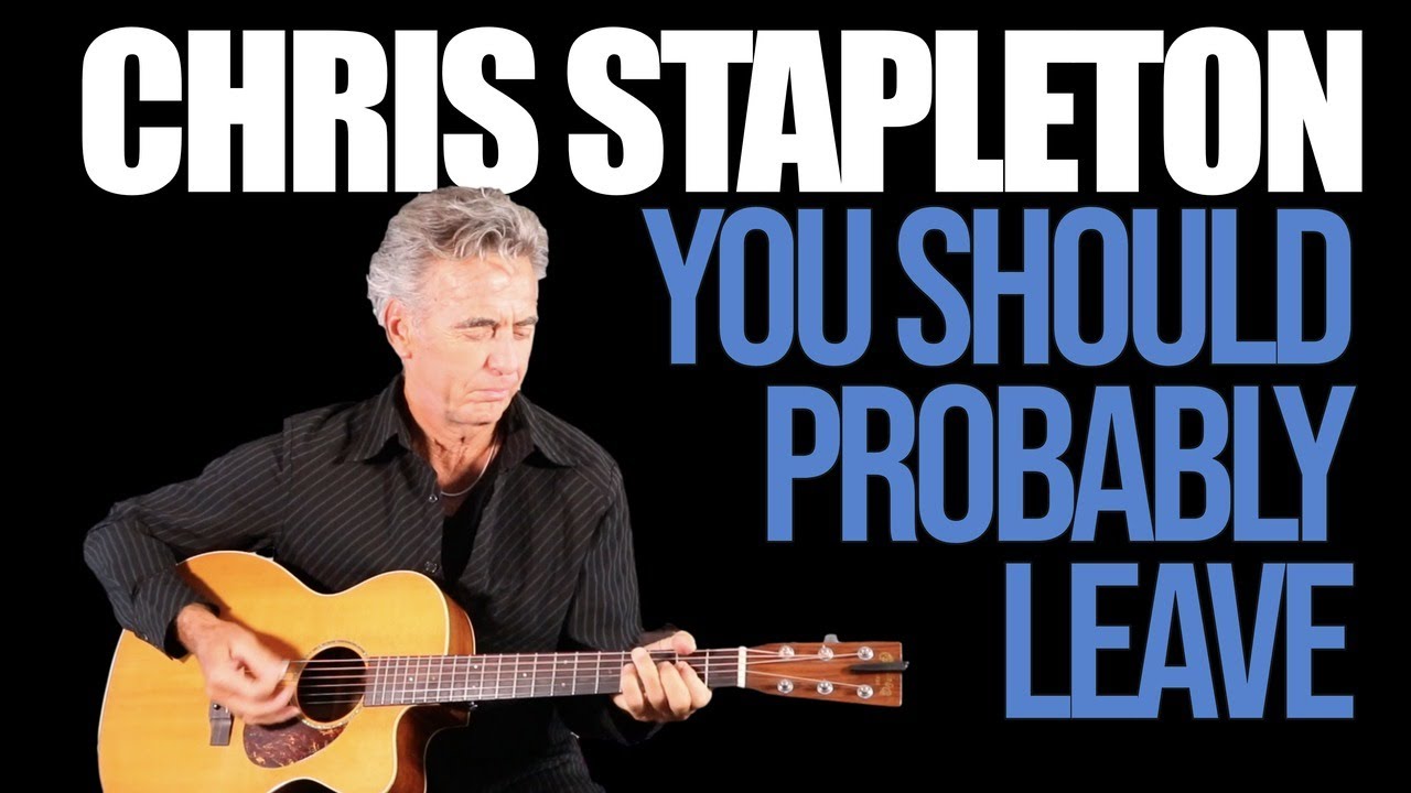 How To Play You Should Probably Leave On Guitar - Chris Stapleton Guitar Lesson
