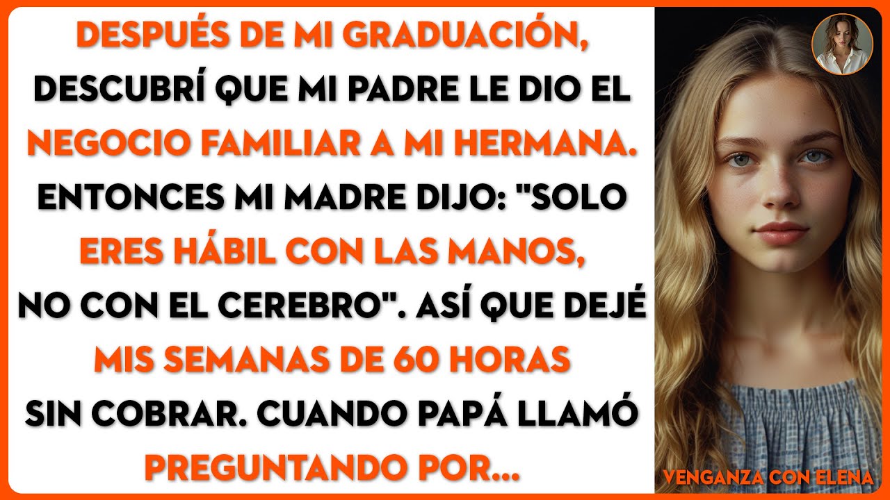 Después de mi graduación, descubrí que mi padre le dio el negocio familiar a mi hermana. Entonces...