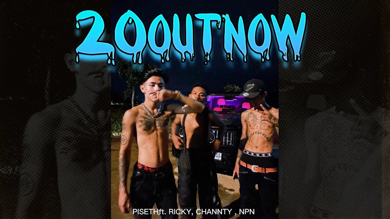 PISETH - 20&rsquo;OUTNOW ft. RICKY, CHANNTY , NPN [ OFFICIAL AUDIO]