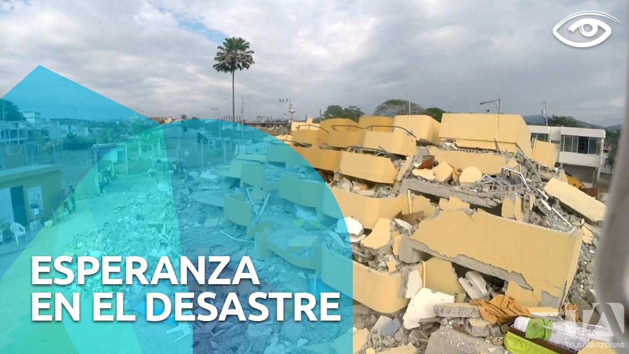 Esperanza tras el desastre - Pedernales - Día a Día - Teleamazonas