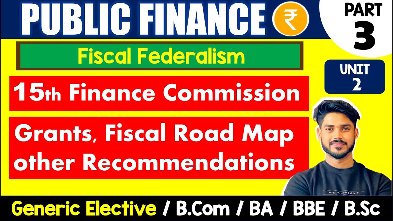 15th finance commission | Grants, Fiscal Road Map, Other Recommendations | Public Finance GE | DU