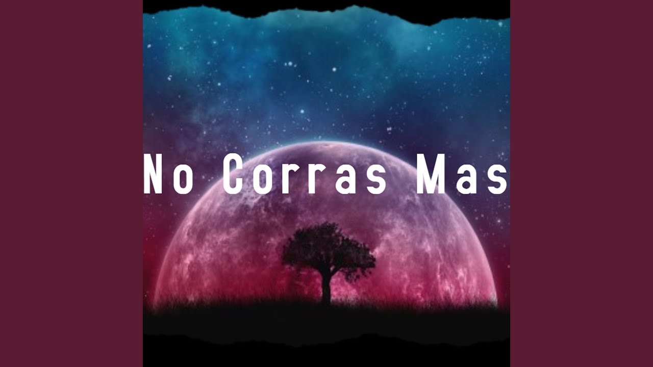 No corras mas