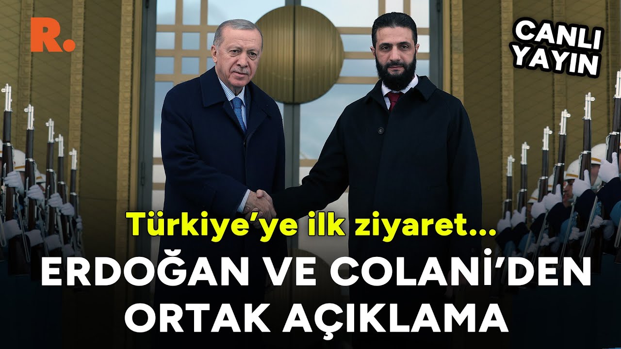 Suriye'den tarihi ziyaret: Erdoğan ve Colani’den Ankara'da ortak açıklama #CANLI