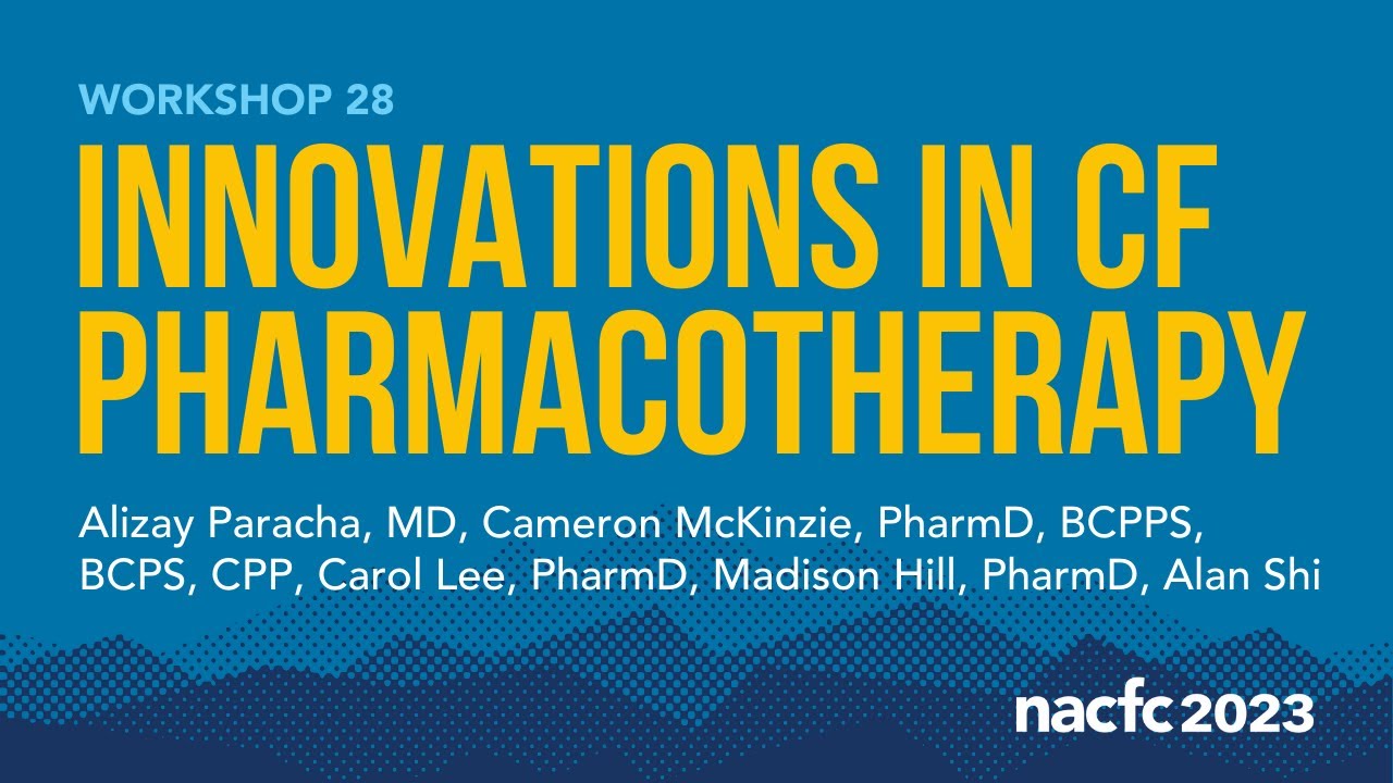 NACFC 2023 | W28: Innovations in CF Pharmacotherapy