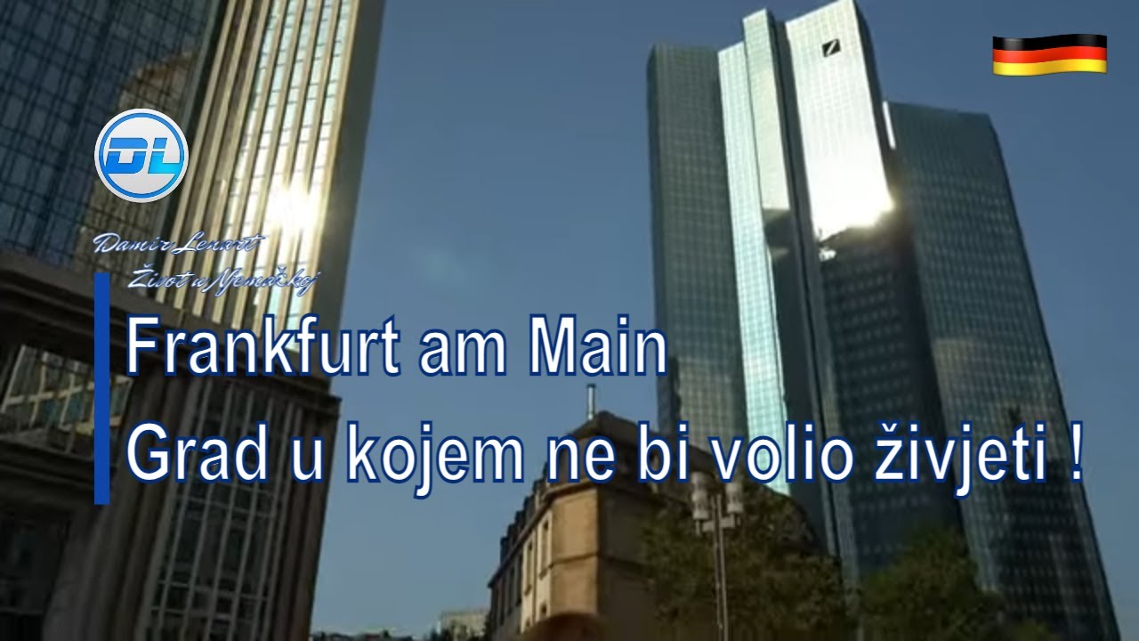 Frankfurt am Main, grad u kojem ne bi volio živjeti !