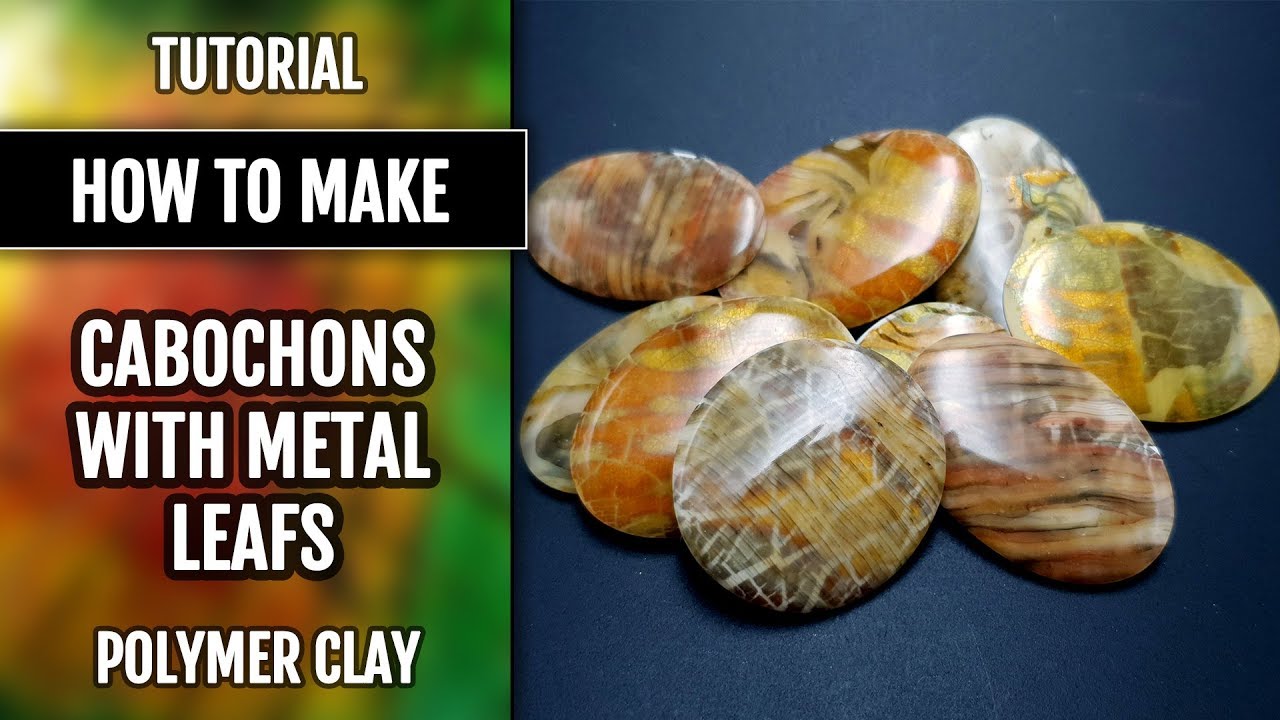 Polymer Clay Tutorial: How to make Cabochons With Metal Leafs