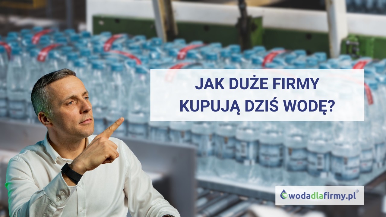 Jak duże firmy kupują dziś wodę? Proces, oferty i najczęstsze błędy | Woda Dla Firmy