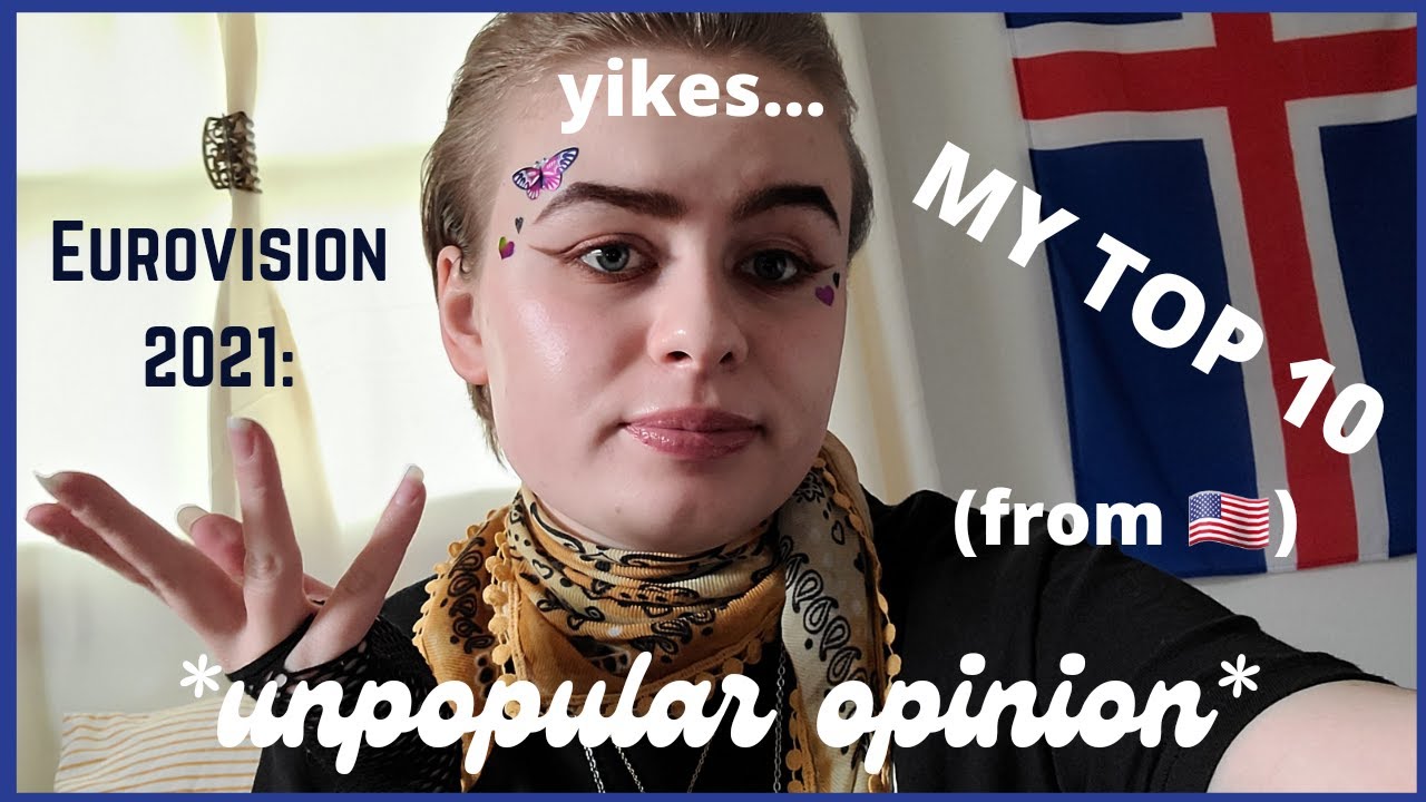 EUROVISION 2021 - MY TOP 10 *unpopular opinion?* (from the u.s.)