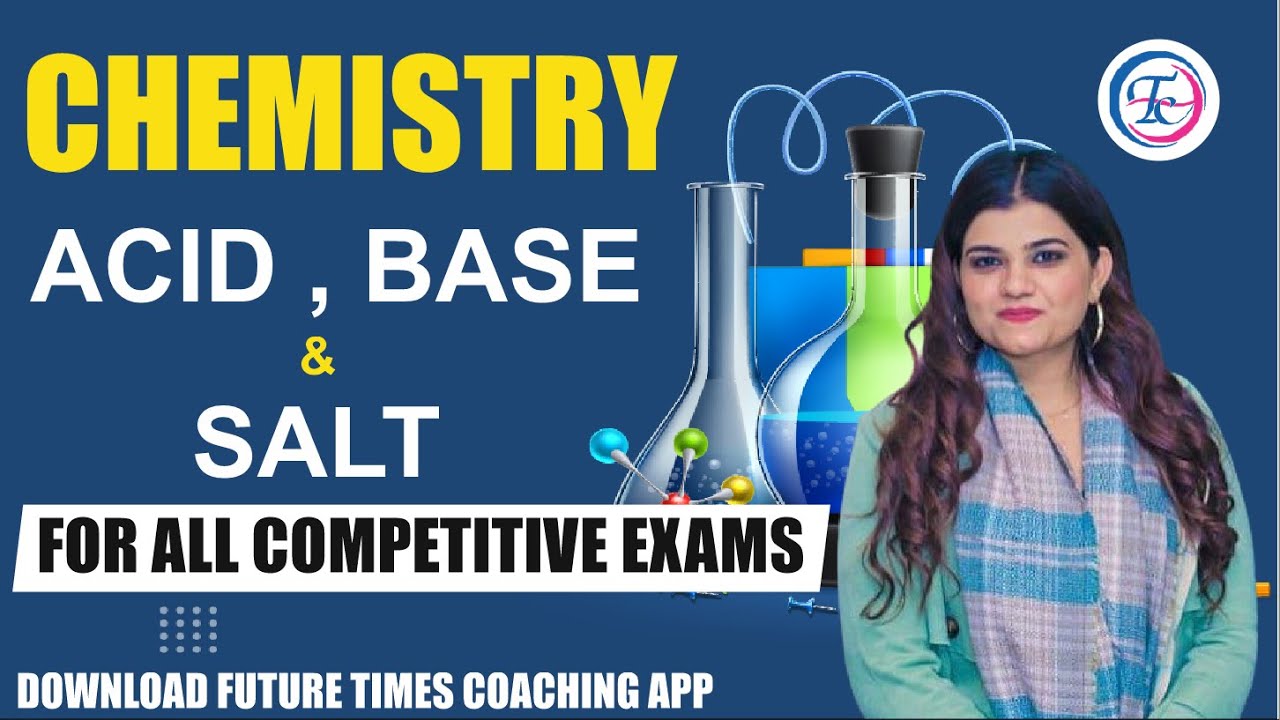 🔴 CHEMISTRY | ACID,BASE,SALT | FOR :- ALL COMPETITIVE EXAM | BY :- KAJAL MAM | FUTURE TIMES COACHING