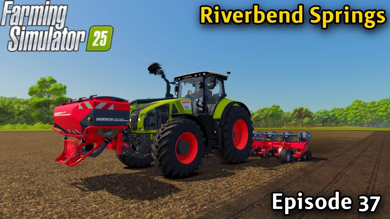 Farming Simulator 25 Timelapse  - Riverbend Springs  - Episode 37