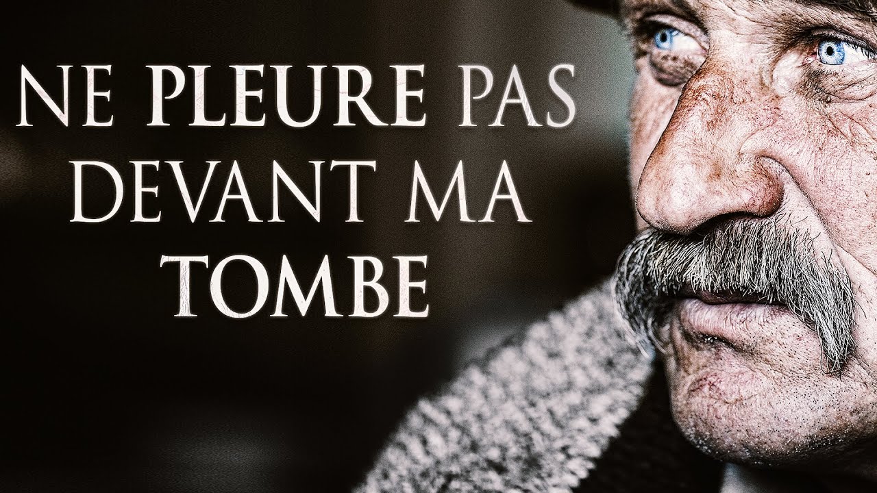 « Ne Pleure Pas Devant Ma Tombe. »