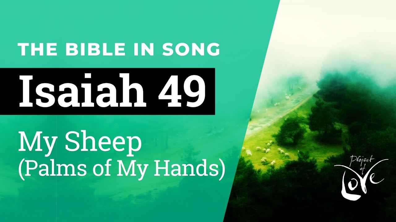 Isaiah 49 - My Sheep (Palms of My Hands)  ||  Bible in Song || NO AI! || #20