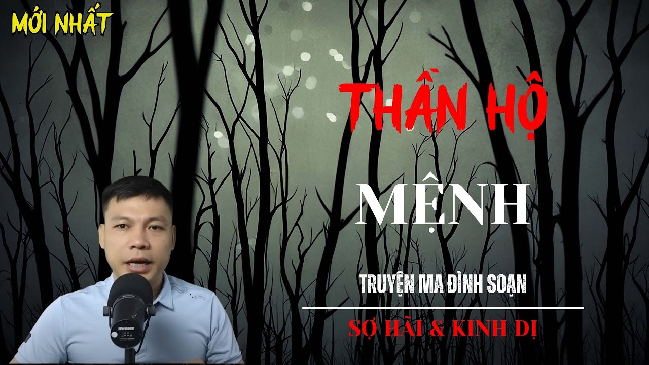 TRUYỆN MA ĐÌNH SOẠN | THẦN HỘ MỆNH | MC ĐÌNH SOẠN