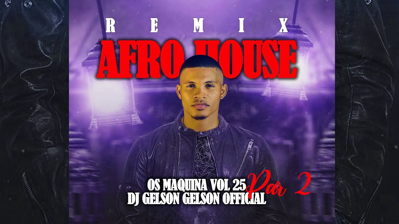 Afro House The Best REMIX 2023 ( Os M&aacute;quina vOl 25 ll ) Dj Gelson Gelson Official