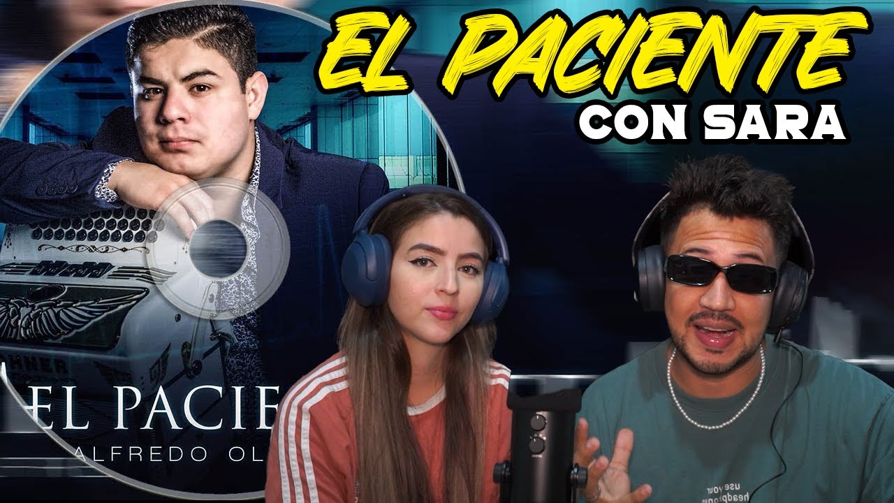 REACCIÓN Con SARA a Alfredo Olivas - El Paciente (Video Oficial)