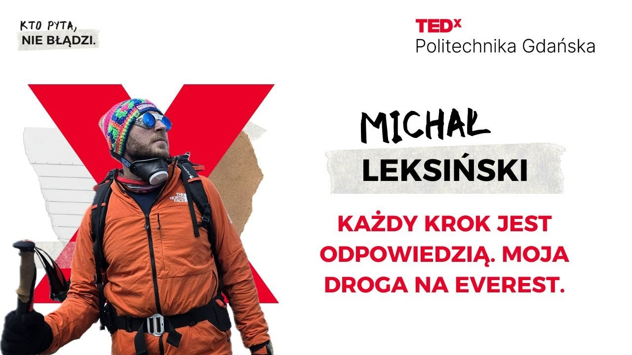Każdy krok jest odpowiedzią. Moja droga na Everest. | Michał Leksiński | TEDxPolitechnika Gdańska