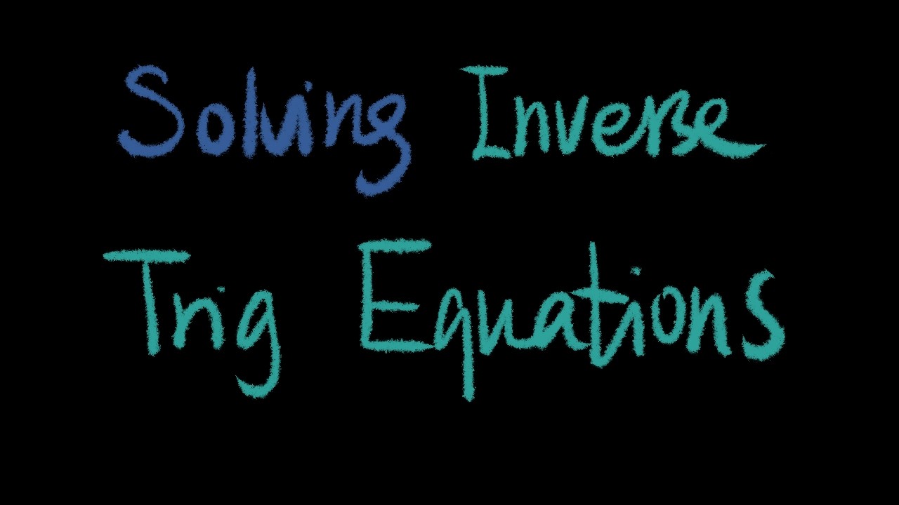 Solving Inverse Trig Equations
