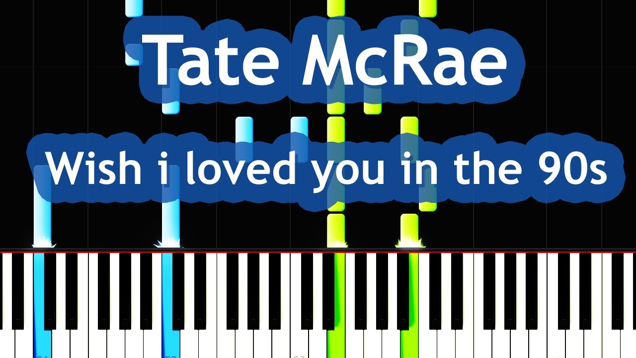Tate McRae  - Wish i loved you in the 90s  Piano Tutorial
