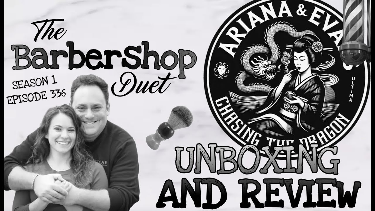 The Barbershop Duet - Chasing the Dragon Shave Soap by Ariana & Evans - Unboxing and Review