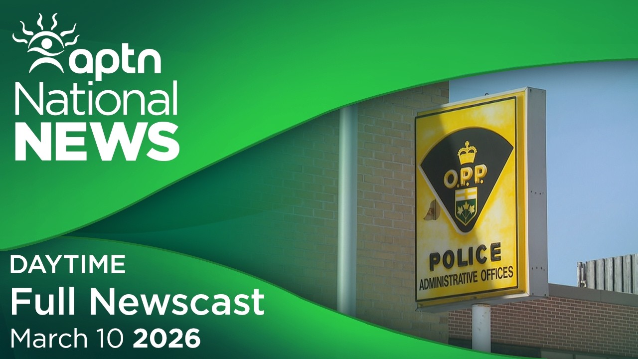APTN National News: March 10, 2026