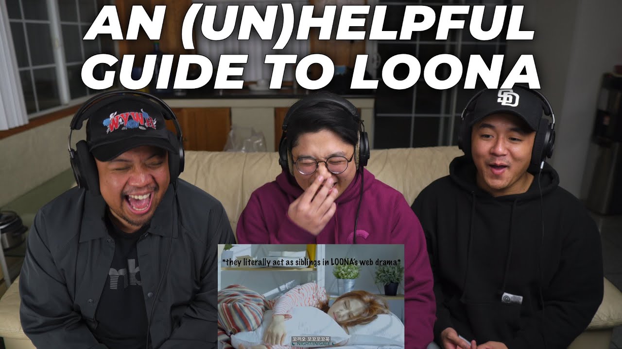 an (un)helpful guide to LOONA [OT12] - REACTION!