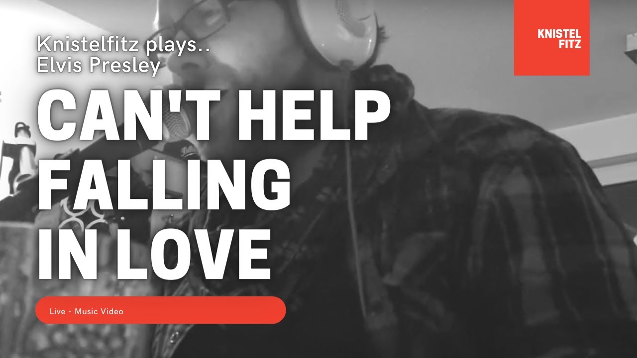 Can't Help Falling in Love (Elvis Presley Cover) - Knistelfitz ( Live Recording )