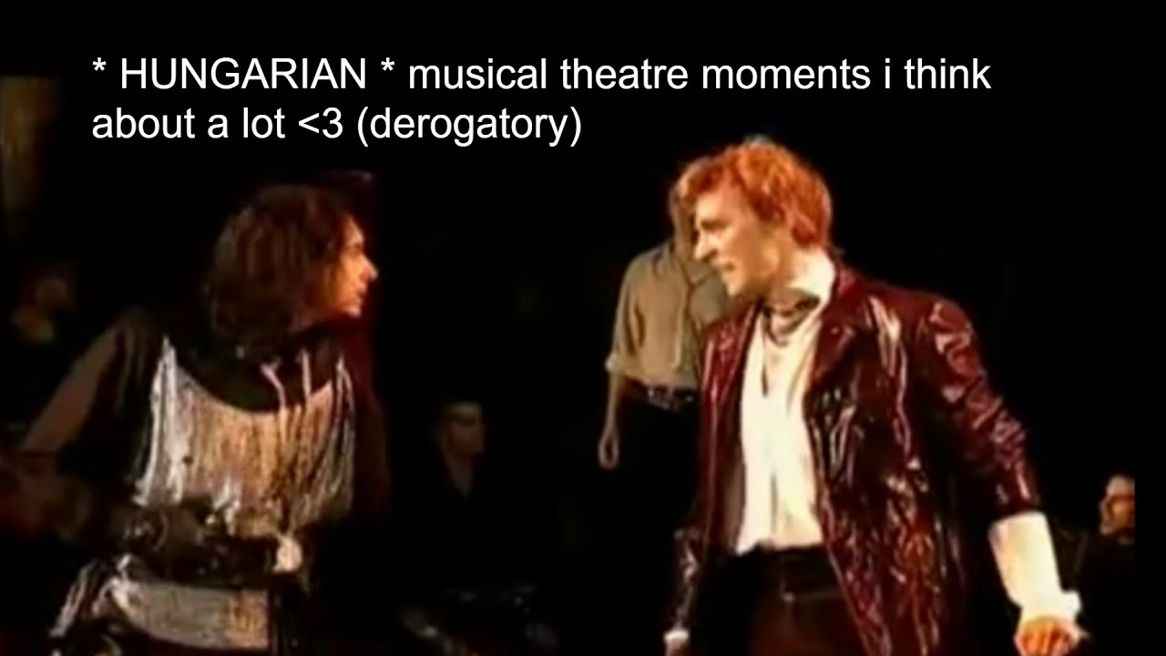 hungarian musical theatre moments i think about a lot (with english subtitles!)