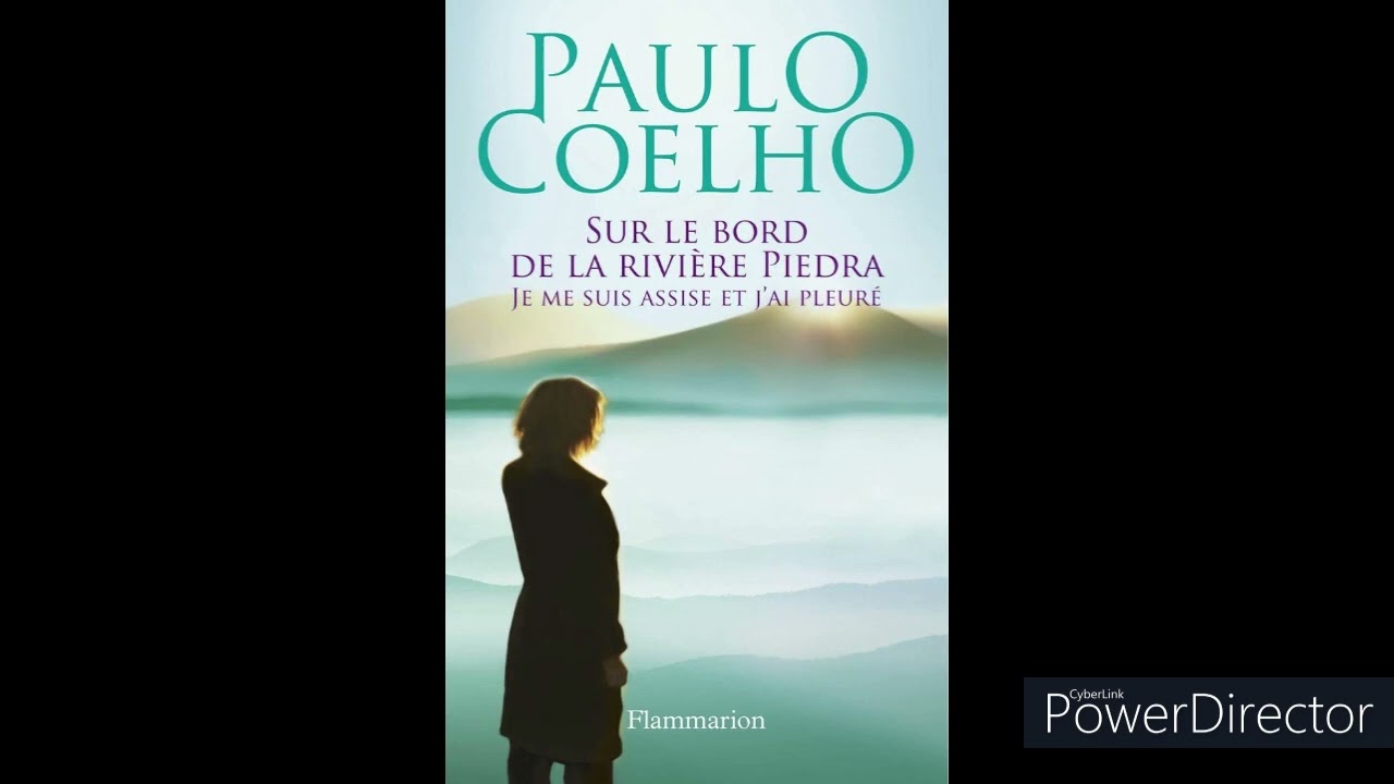 I ère partie : Paulo Coelho - Sur le bord de la rivière Piedra, je me suis assise et j’ai pleuré.