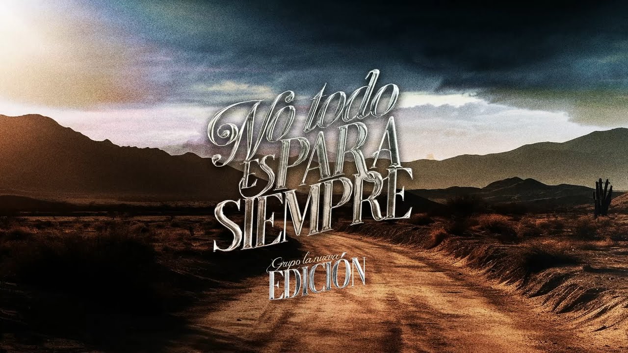 Grupo La Nueva Edición - No Todo es Para Siempre (Lyric Video)