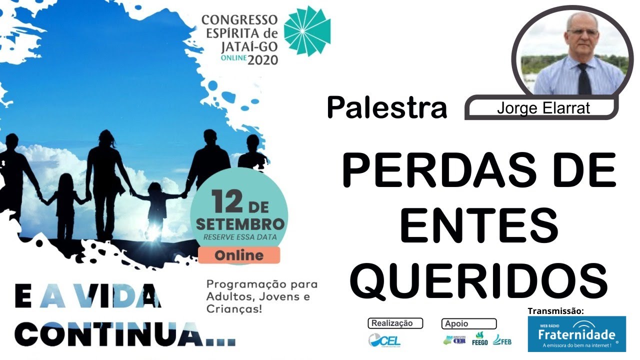 (10º CONGRESSO ESPÍRITA DE JATAÍ) - *Jorge Elarrat - Perda de Entes Queridos* - 12/09/20 - 10h30