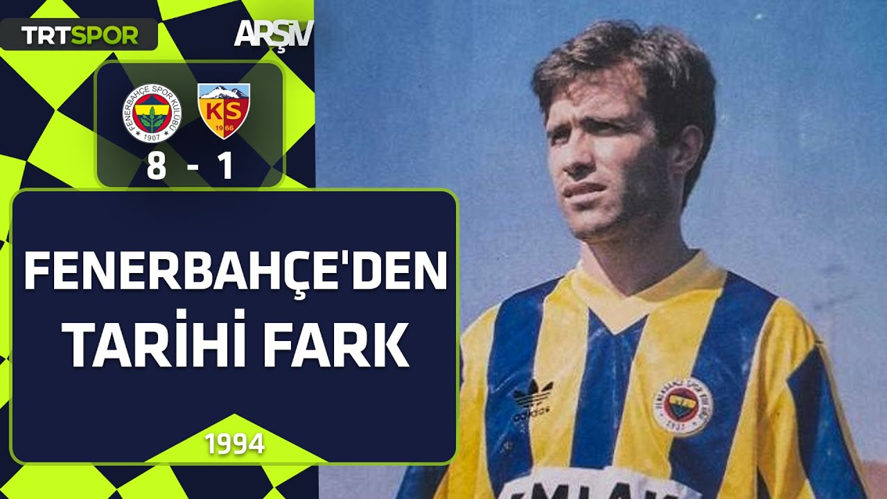 Fenerbahçe - Kayserispor: 8-1 (1994-95 sezonu)  Feyyaz Uçar'dan üç gol birden
