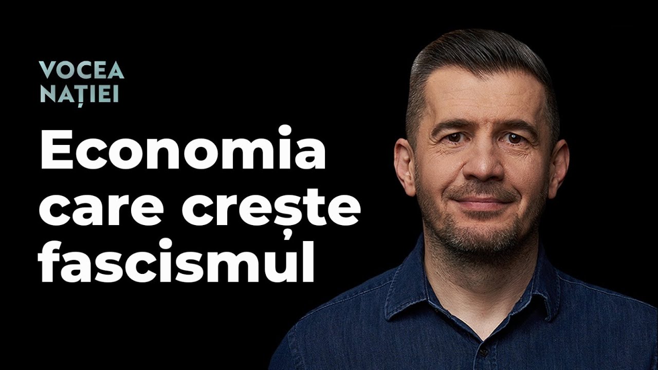Economia care crește fascismul. Vocea Nației #315