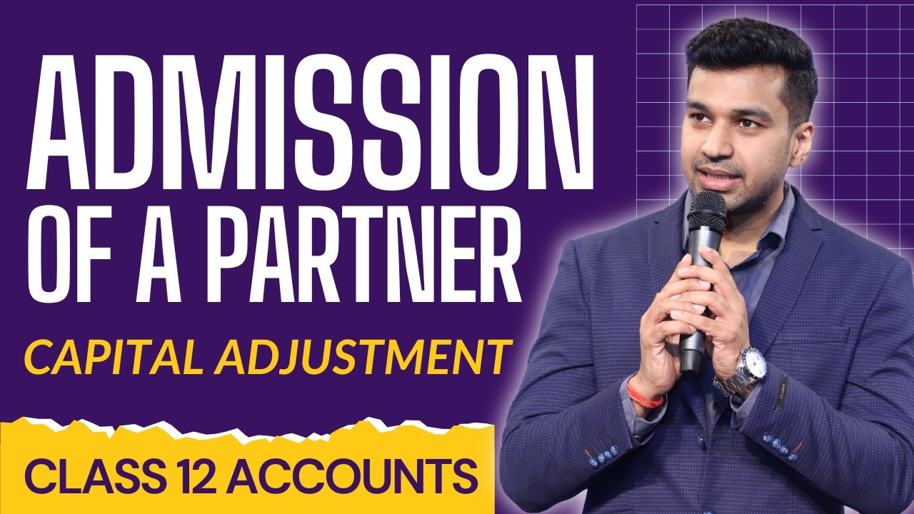 L5 : Admission of a Partner | All Imp Concepts with Adjustment of Capital | Class 12 Accounts