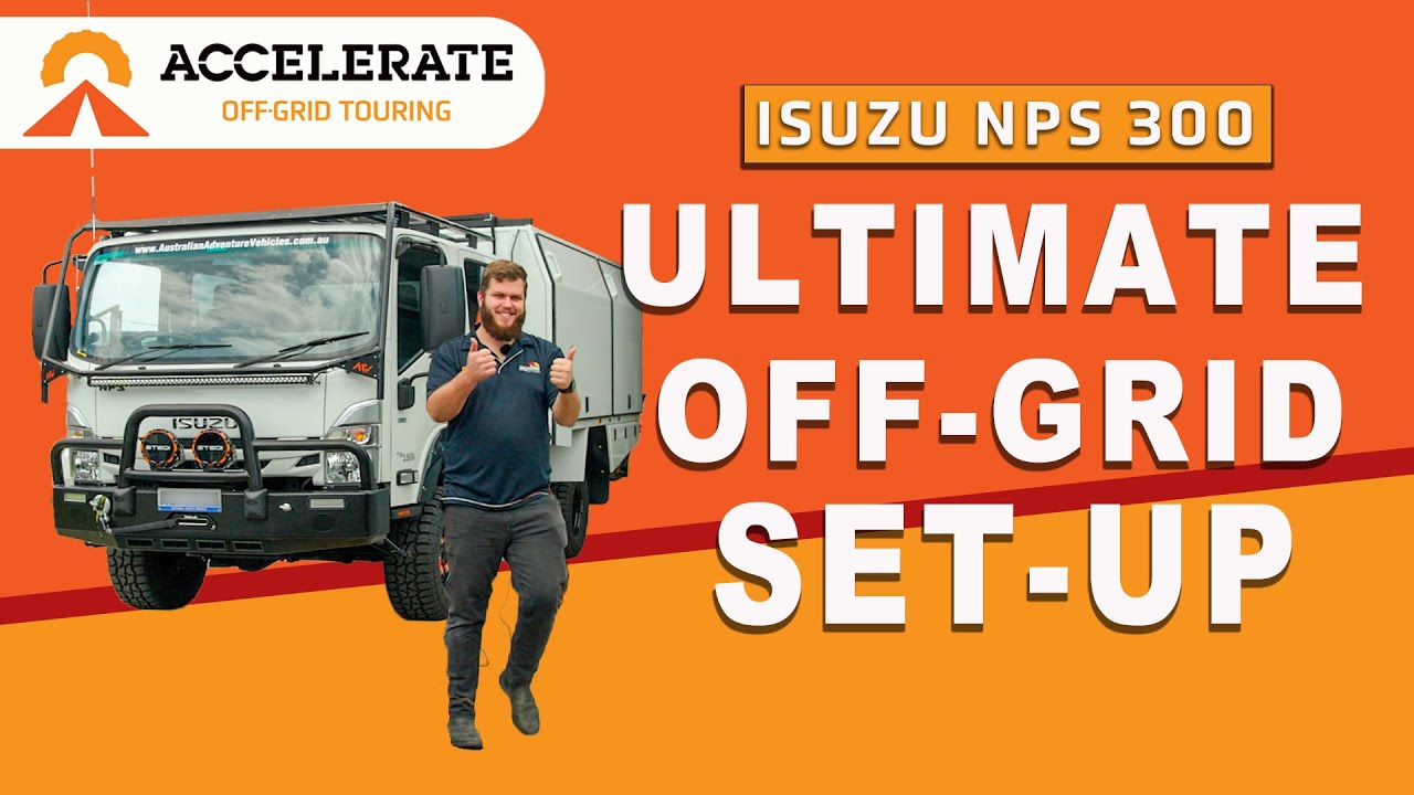 ISUZU NPS 300 - Ultimate Off-Grid Setup - 600ah Lithium