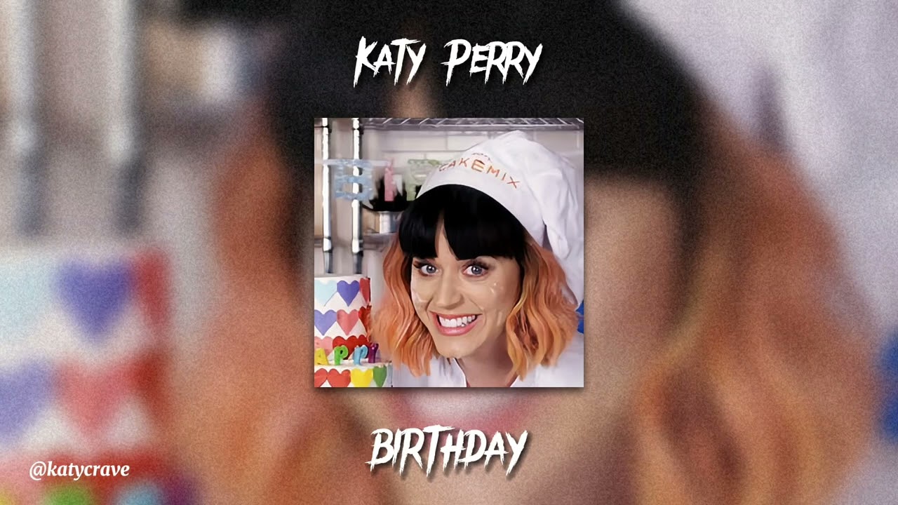Katy Perry - Birthday (sped up)