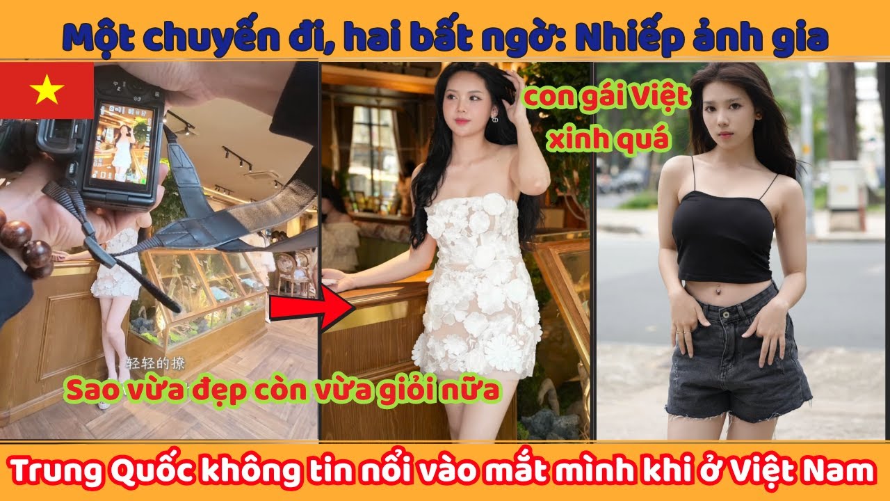 Một chuyến đi, hai bất ngờ: Nhiếp ảnh gia Trung Quốc không tin nổi vào mắt mình khi ở Việt Nam