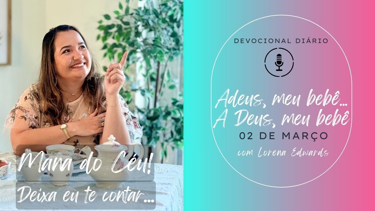 02 de Março: Adeus, meu bebê... A Deus, meu bebê (DEVOCIONAL)