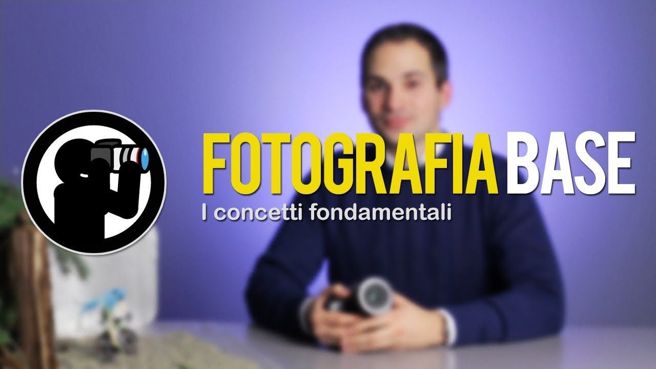 Corso di Fotografia - 02 - I concetti fondamentali