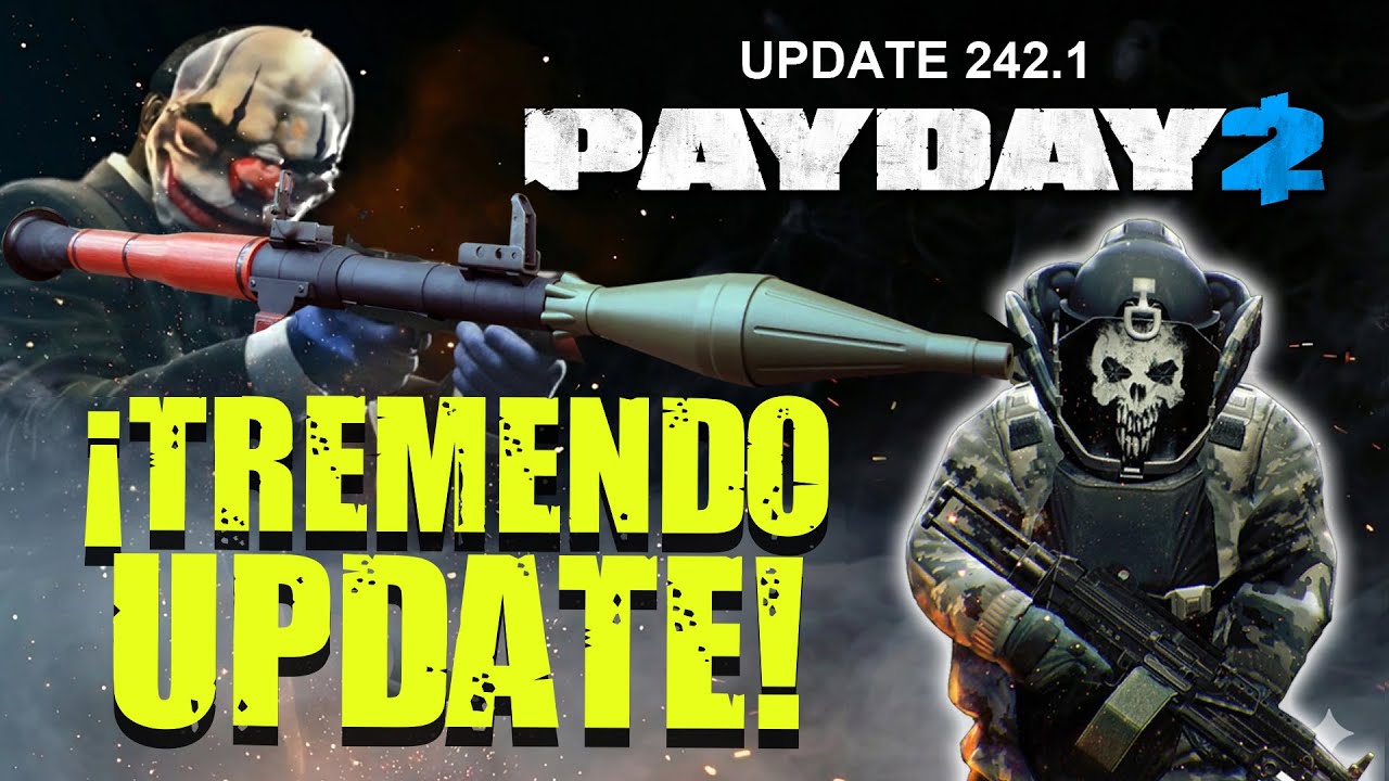 PAYDAY 2: UPDATE 242.1 TODOS LOS CAMBIOS | CADA VEZ MEJOR Y CON MENOS CRASHEOS