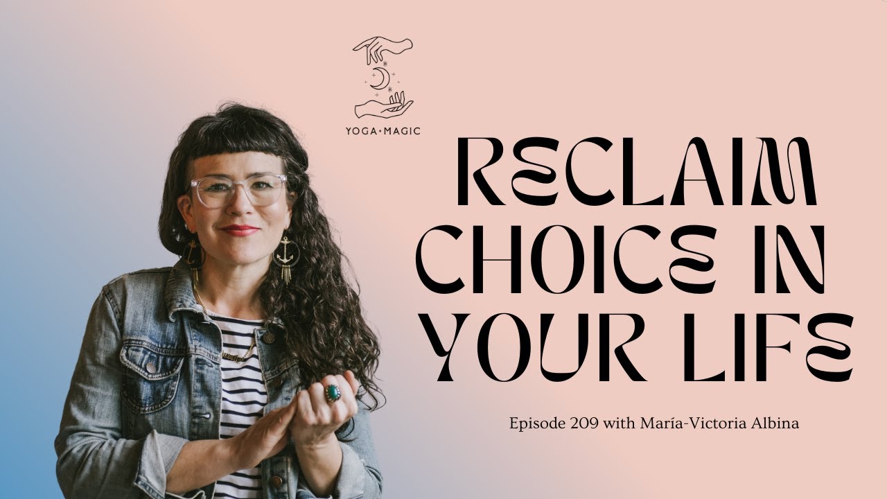 Reclaim Choice In Your Life with María-Victoria Albina | Episode 209